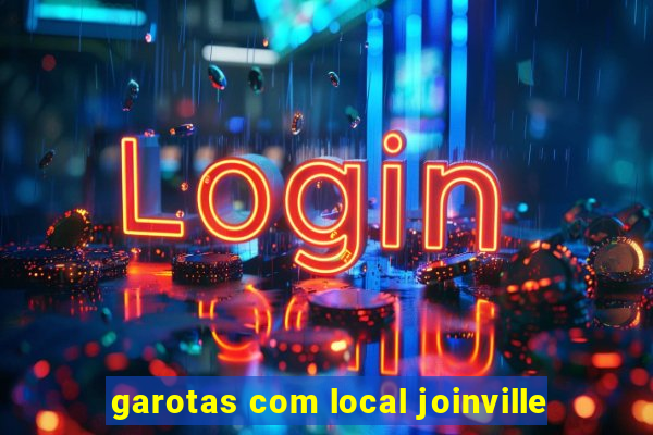 garotas com local joinville